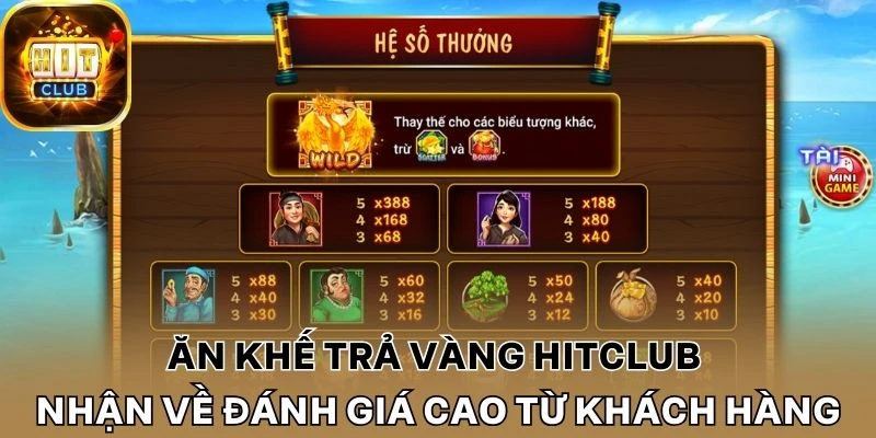 Ăn khế trả vàng Hitclub luôn nhận về đánh giá cao từ khách hàng