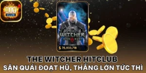 Tỷ lệ thưởng The Witcher Hitclub hấp dẫn